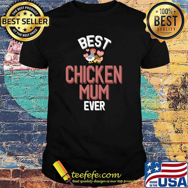 Best Chicken Mum Ever T-Shirt