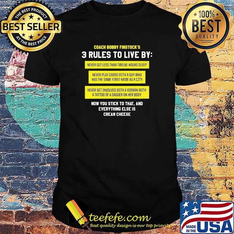Best coach Bobby Finstock'S Now You Stick To That And Everything Else Is Cream Cheese Shirt
