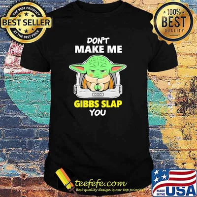 Best don't Make Me Gibbs Slap You Yoda Shirt