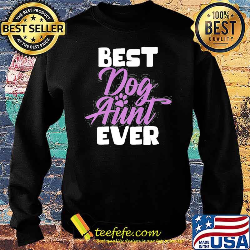Best ever Dog Aunt Shirt Sweater Best ever Dog Aunt Shirt Sweater