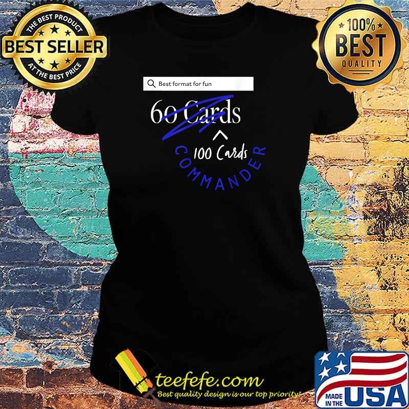 Best Format For Fun Commander 4 Fun Not Standard T-Shirt Ladies tee Best Format For Fun Commander 4 Fun Not Standard T-Shirt Ladies tee