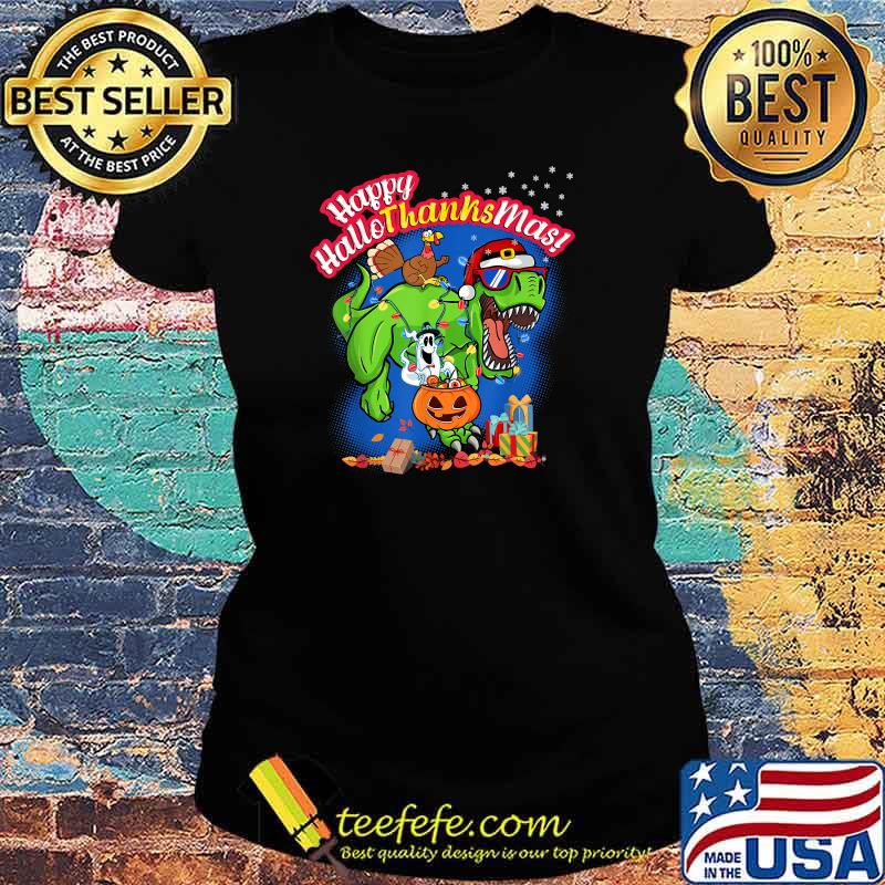 Best happy HalloThanksMas T Rex! Halloween Thanksgiving Christmas T-Shirt Ladies tee Best happy HalloThanksMas T Rex! Halloween Thanksgiving Christmas T-Shirt Ladies tee