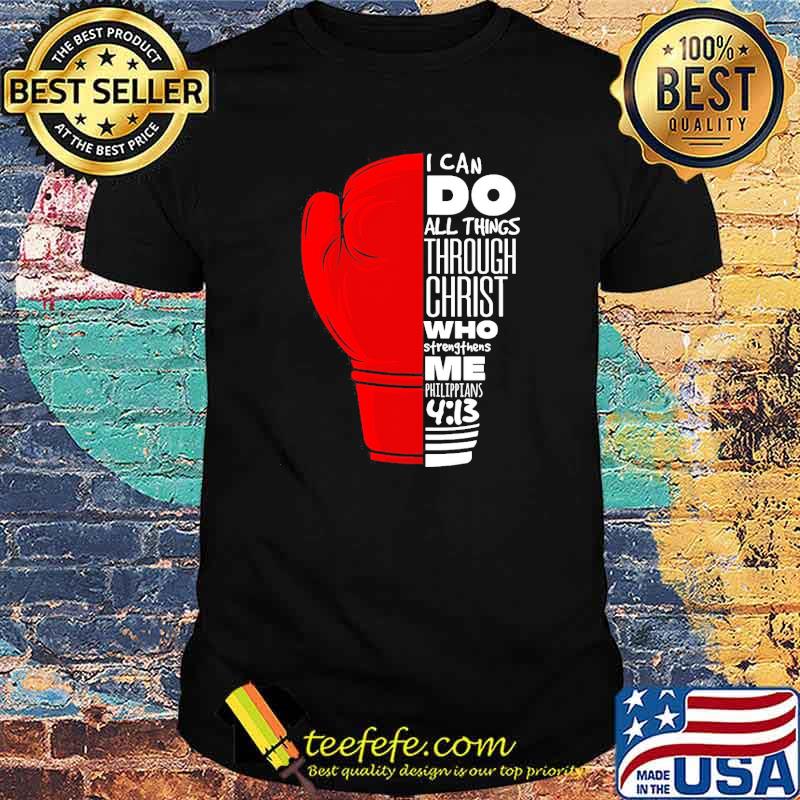 Best i Can Do All Things Through Christ Who Strengthens Me Philippians Shirt