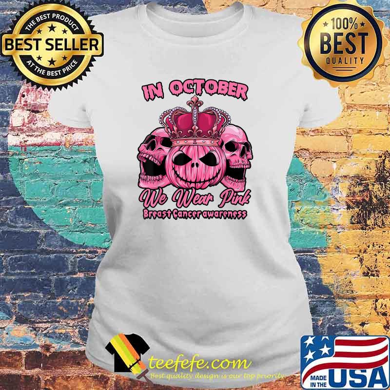 Best in October We Wear Pink Breast Cancer Awareness Halloween Sugar Skull T-Shirt Laides tee Best in October We Wear Pink Breast Cancer Awareness Halloween Sugar Skull T-Shirt Laides tee