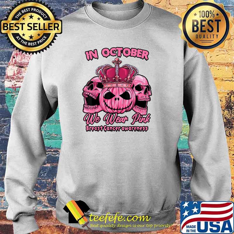 Best in October We Wear Pink Breast Cancer Awareness Halloween Sugar Skull T-Shirt Sweater Best in October We Wear Pink Breast Cancer Awareness Halloween Sugar Skull T-Shirt Sweater