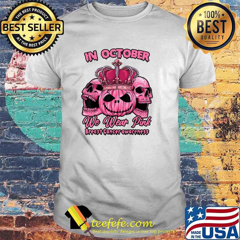 Best in October We Wear Pink Breast Cancer Awareness Halloween Sugar Skull T-Shirt Best in October We Wear Pink Breast Cancer Awareness Halloween Sugar Skull T-Shirt
