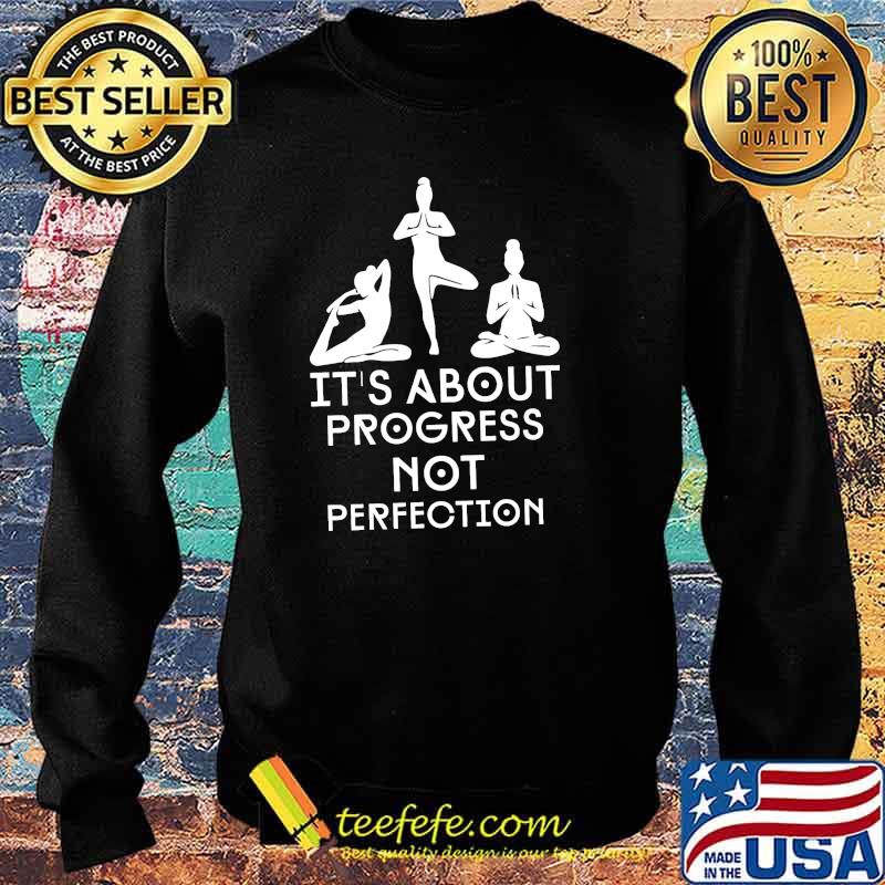 Best it'S About Progress Not Perfecttion Yoga Shirt Sweater Best it'S About Progress Not Perfecttion Yoga Shirt Sweater