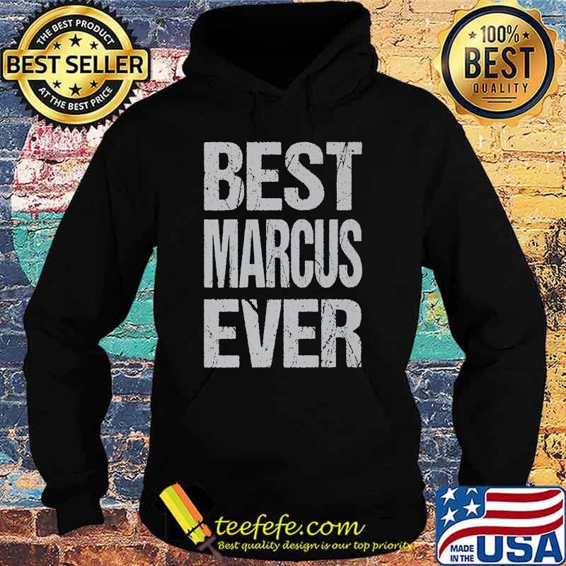 Best Marcus Ever Personalized T-Shirt Hoodie Best Marcus Ever Personalized T-Shirt Hoodie