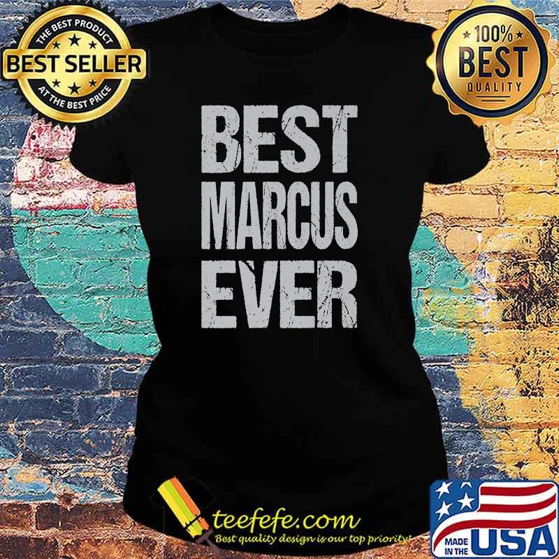 Best Marcus Ever Personalized T-Shirt Ladies tee Best Marcus Ever Personalized T-Shirt Ladies tee