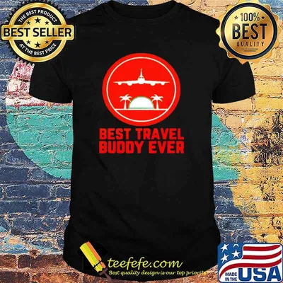 Best travel buddy ever shirt