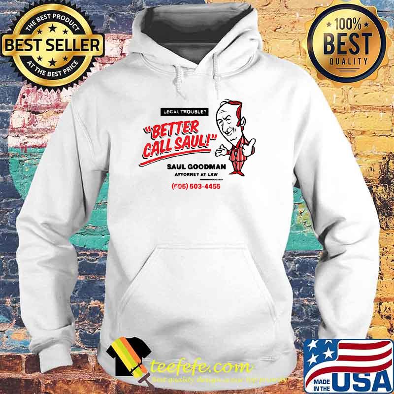 Better Calls Saul Saul Good Man Attorney At Law T-Shirt Hoodie Better Calls Saul Saul Good Man Attorney At Law T-Shirt Hoodie