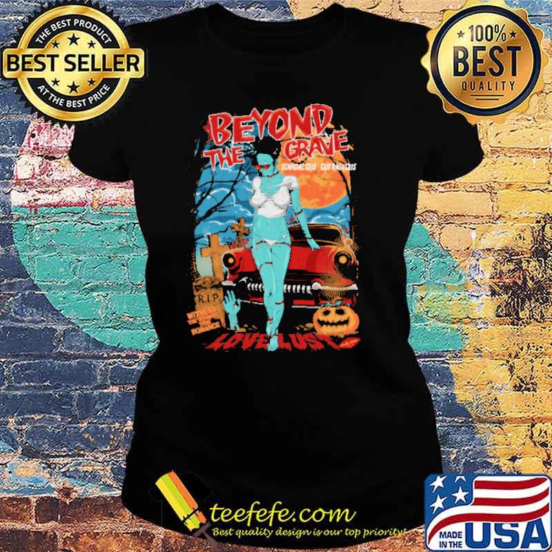 Beyond the grave scandal dis cutrageous lovelust witness the romance pumpkin s Ladies tee Beyond the grave scandal dis cutrageous lovelust witness the romance pumpkin s Ladies tee