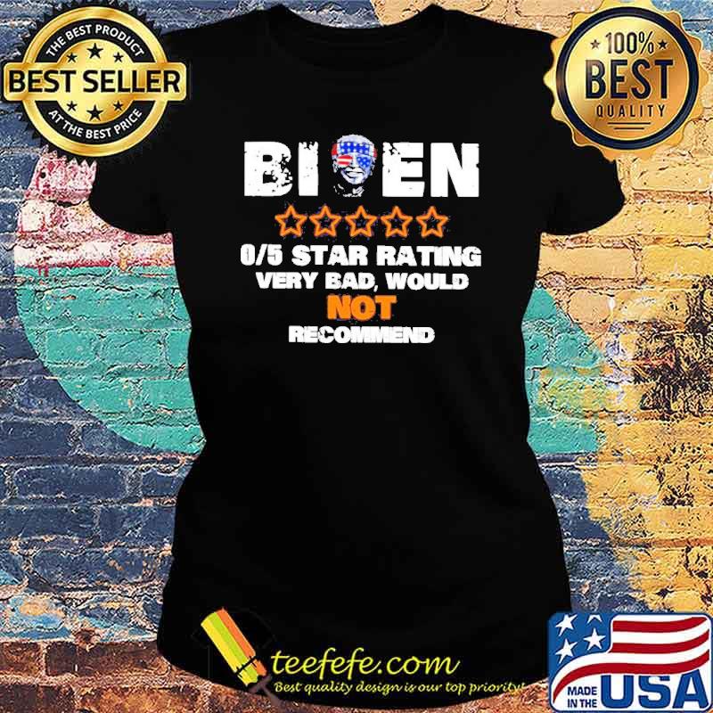 Biden 05 star rating very bad would not recommend s Ladies tee Biden 05 star rating very bad would not recommend s Ladies tee