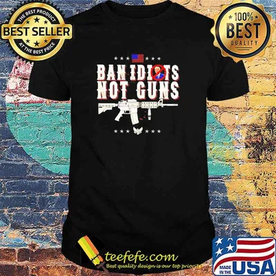 Biden ban idiots not guns shirt