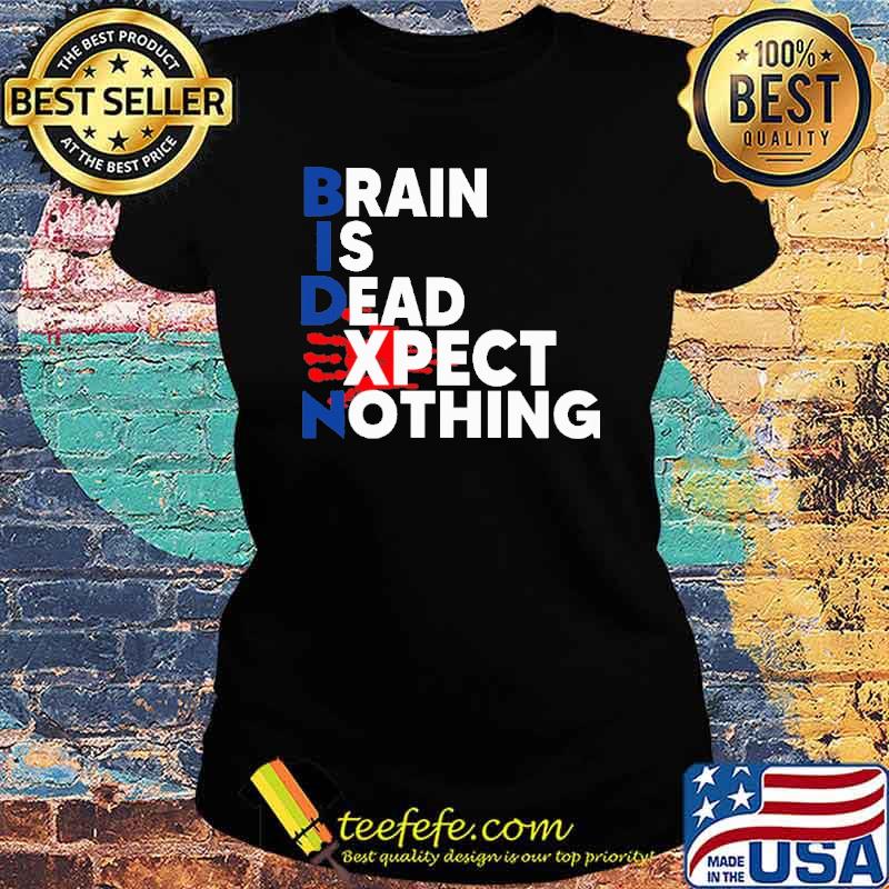 Biden brain is dead expect nothing blood hand s Ladies tee Biden brain is dead expect nothing blood hand s Ladies tee