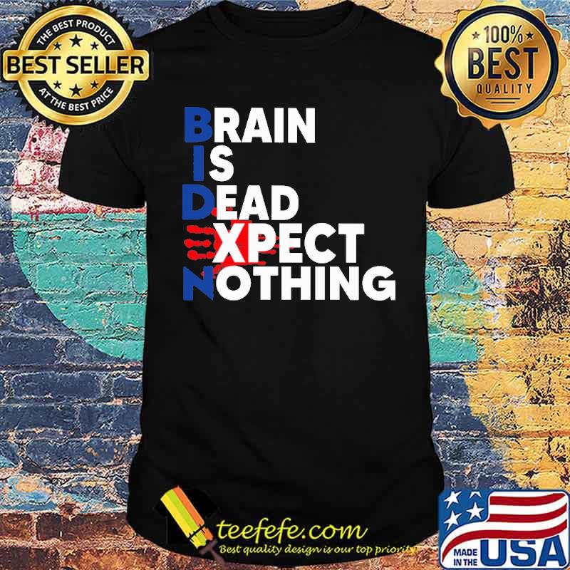 Biden brain is dead expect nothing blood hand shirt