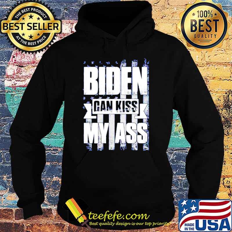 Biden can kiss my ass Flag s Hoodie Biden can kiss my ass Flag s Hoodie