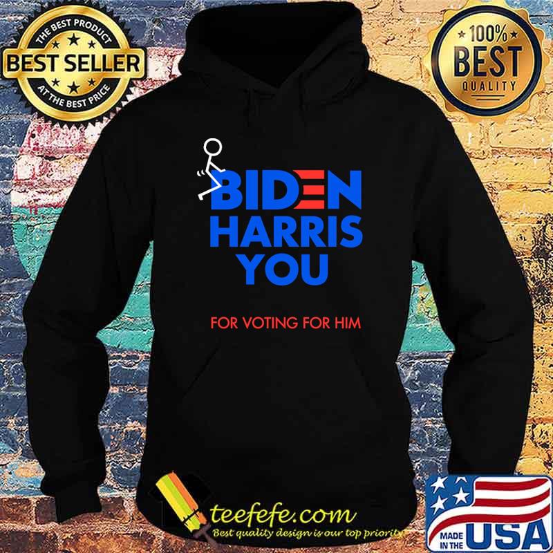 Biden harris you for voting for him s Hoodie Biden harris you for voting for him s Hoodie