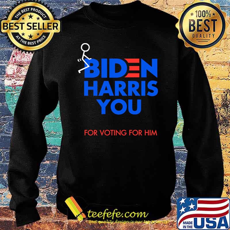 Biden harris you for voting for him s Sweater Biden harris you for voting for him s Sweater