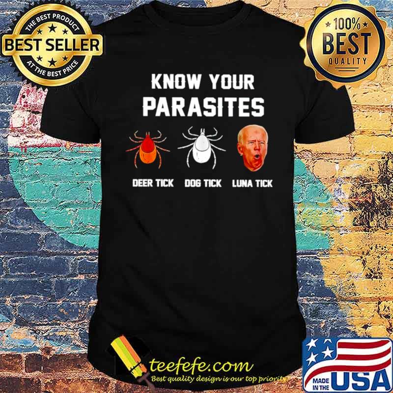 Biden Luna Tick Know Your parasites shirt