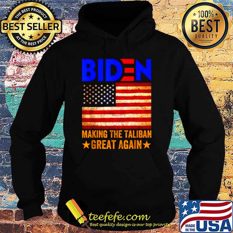 Biden Making The Taliban Great Again American Flag 1Shirt Hoodie Biden Making The Taliban Great Again American Flag 1Shirt Hoodie