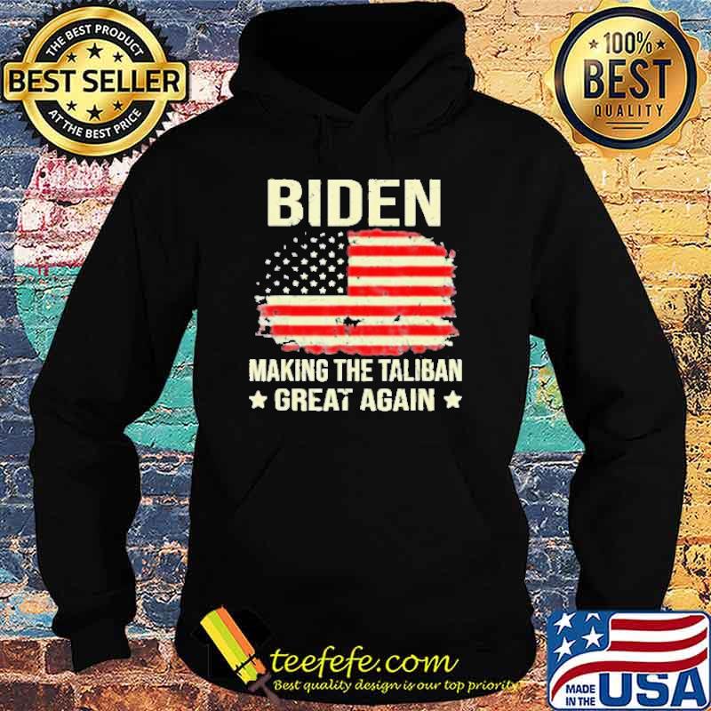 Biden Making The Taliban Great Again American Flag Shirt Hoodie Biden Making The Taliban Great Again American Flag Shirt Hoodie