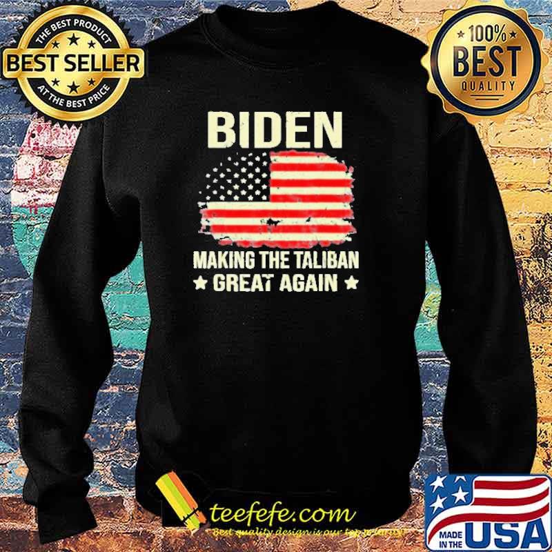 Biden Making The Taliban Great Again American Flag Shirt Sweater Biden Making The Taliban Great Again American Flag Shirt Sweater