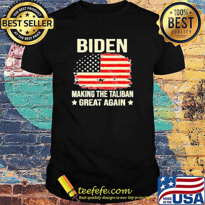 Biden Making The Taliban Great Again American Flag Shirt