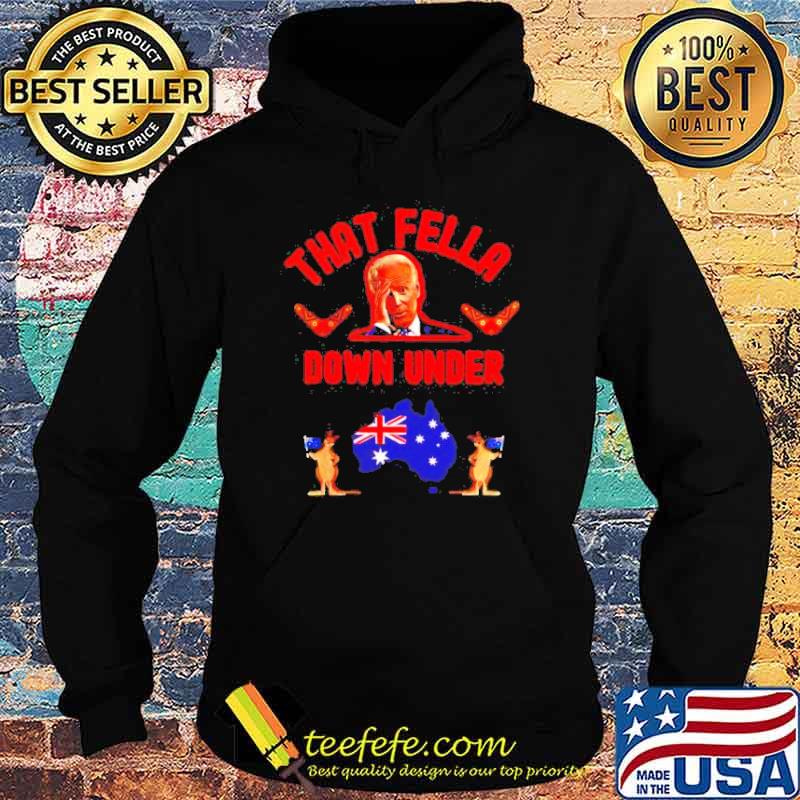 Biden that fella down under s Hoodie Biden that fella down under s Hoodie