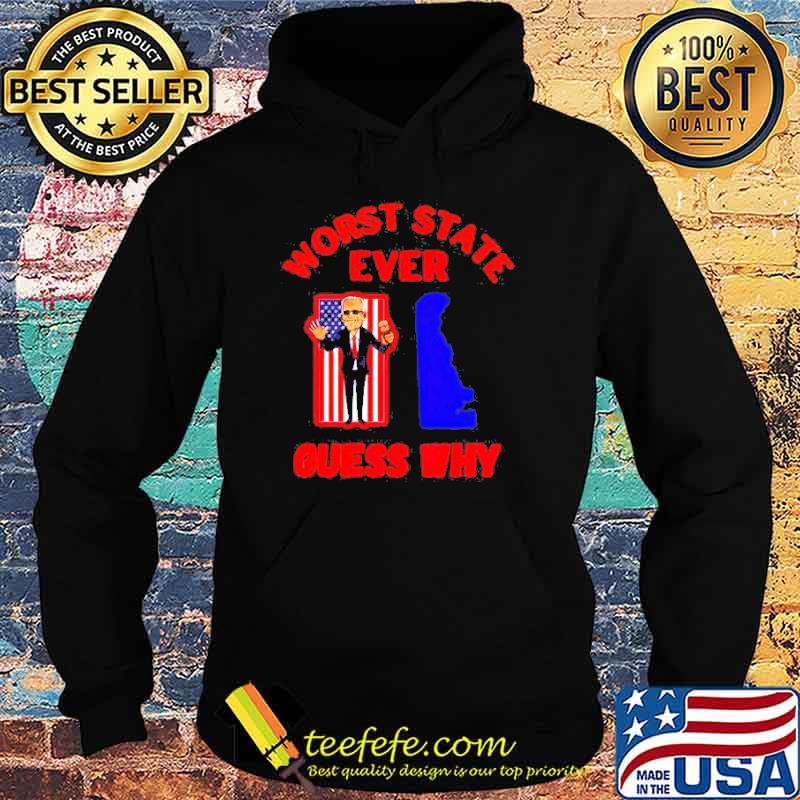 Biden worst state ever guess why s Hoodie Biden worst state ever guess why s Hoodie