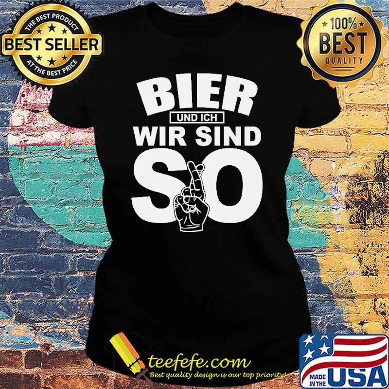 BIER UND WIR SIND SO Shirt Ladies tee BIER UND WIR SIND SO Shirt Ladies tee