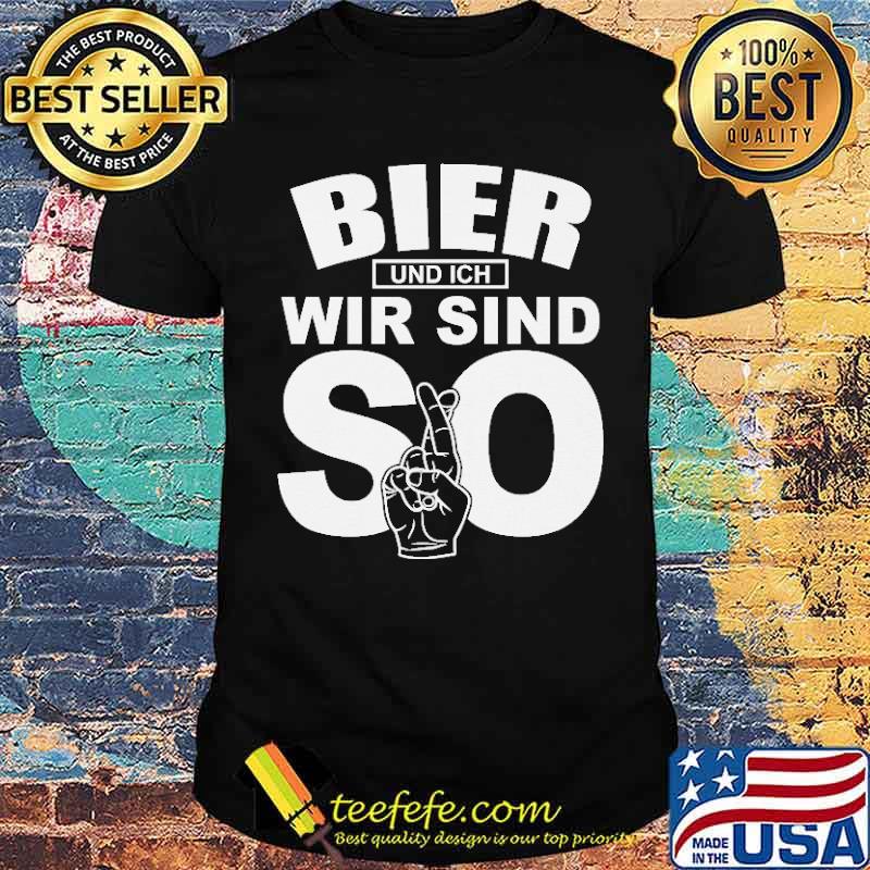 BIER UND WIR SIND SO Shirt