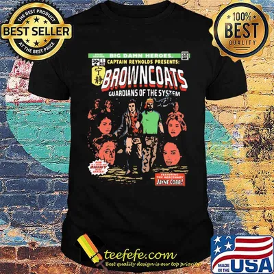 Big damn heroes captain reynolds presents browncoats guardians of the system jayne cobb shirt