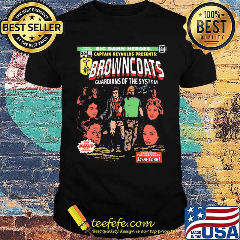 Big damn heroes captain reynolds presents browncoats guardians of the system jayne cobb shirt