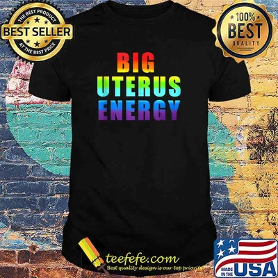 Big Uterus Energy Womens Pro Choice Pro Abortion Lgbt T-Shirt