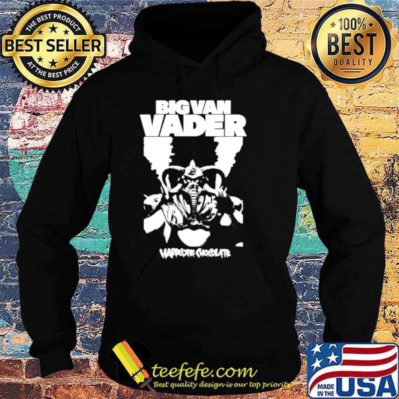 Big Van Vader hardcore chocolate s Hoodie Big Van Vader hardcore chocolate s Hoodie