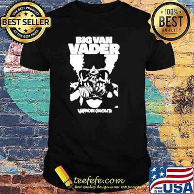 Big Van Vader hardcore chocolate shirt
