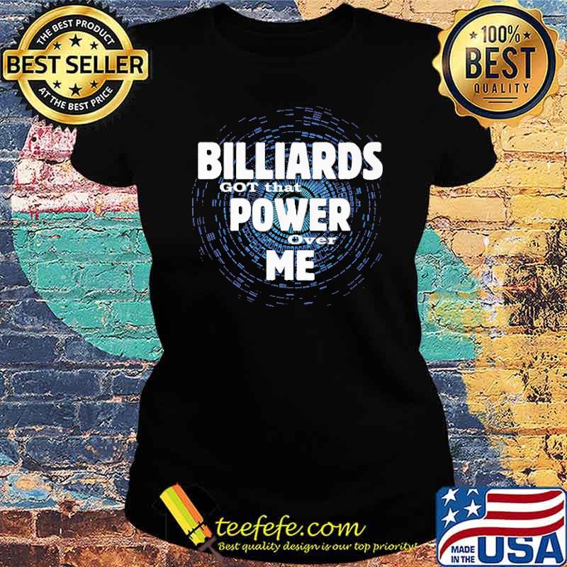billiards-got-that-power-over-me-shirt-Ladies-tee.jpg
