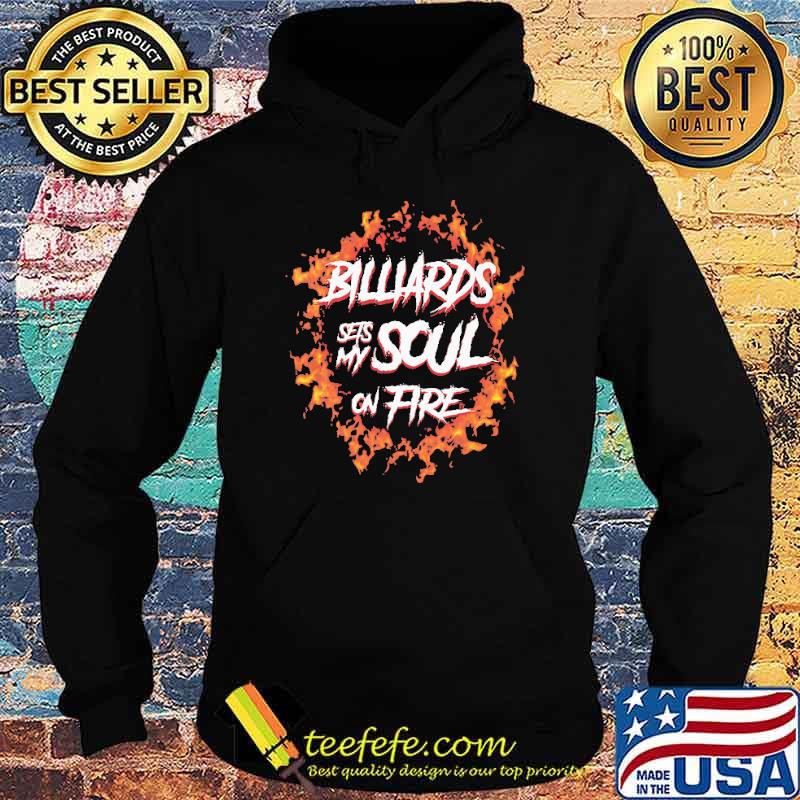 billiards-sets-my-soul-on-fire-shirt-Hoodie.jpg