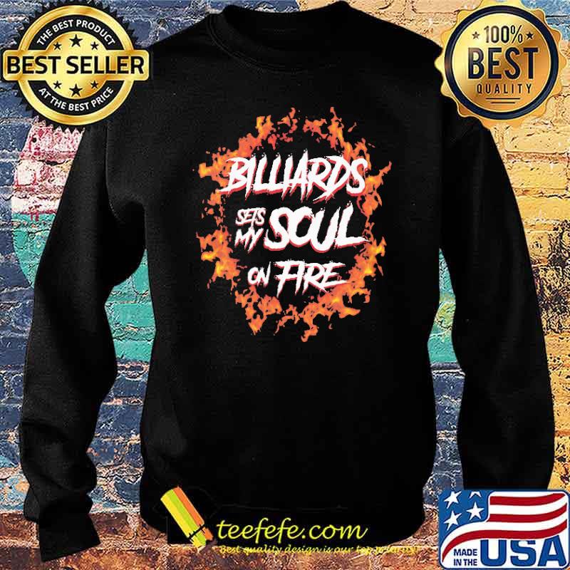 billiards-sets-my-soul-on-fire-shirt-Sweater.jpg