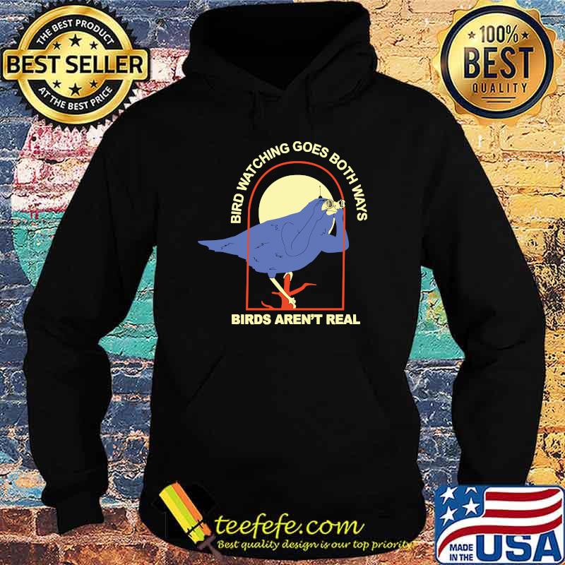 Bird Watching Goes Both Ways – Birds Aren’t Real sarcastic T-s Hoodie Bird Watching Goes Both Ways – Birds Aren’t Real sarcastic T-s Hoodie