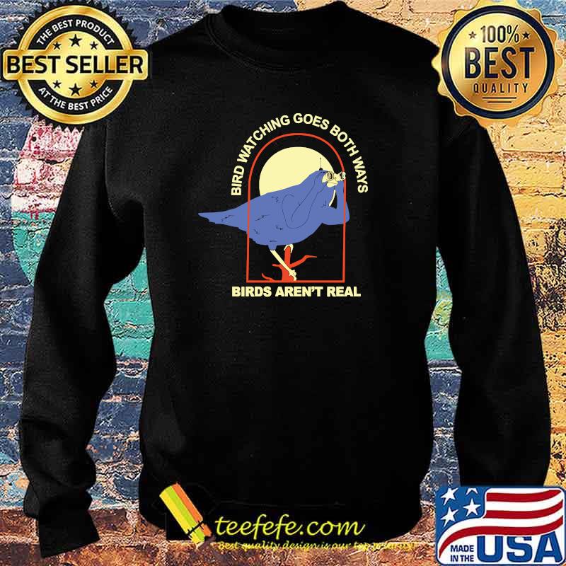 Bird Watching Goes Both Ways – Birds Aren’t Real sarcastic T-s Sweater Bird Watching Goes Both Ways – Birds Aren’t Real sarcastic T-s Sweater