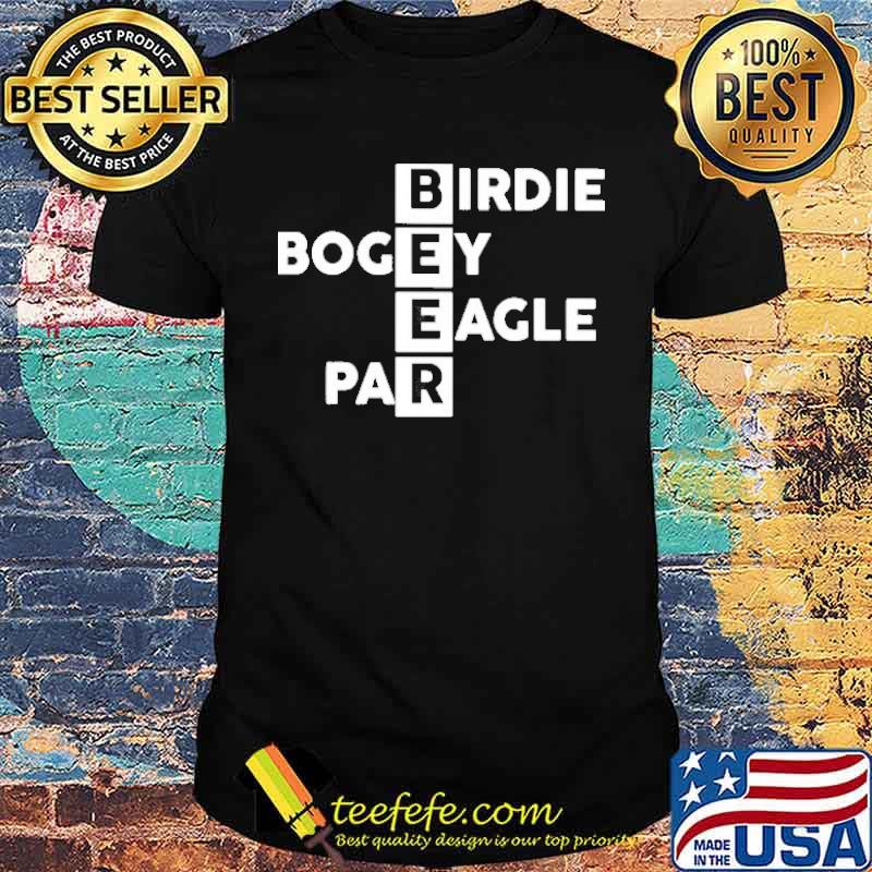 Birdie bogey eagle par beer shirt