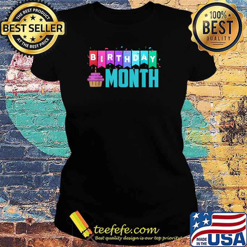 Birthday Month T-Shirt Ladies tee Birthday Month T-Shirt Ladies tee
