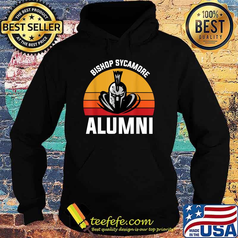Bishop Sycamore Alumni - High School Alumni Ideas T-Shirt Hoodie Bishop Sycamore Alumni - High School Alumni Ideas T-Shirt Hoodie