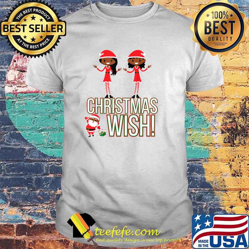 Black Girls with Santa Christmas Wish T-Shirt