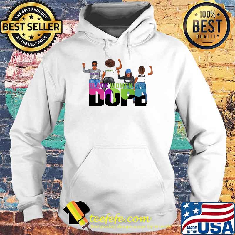 Black women are dope beautiful powerful strong s Hoodie Black women are dope beautiful powerful strong s Hoodie