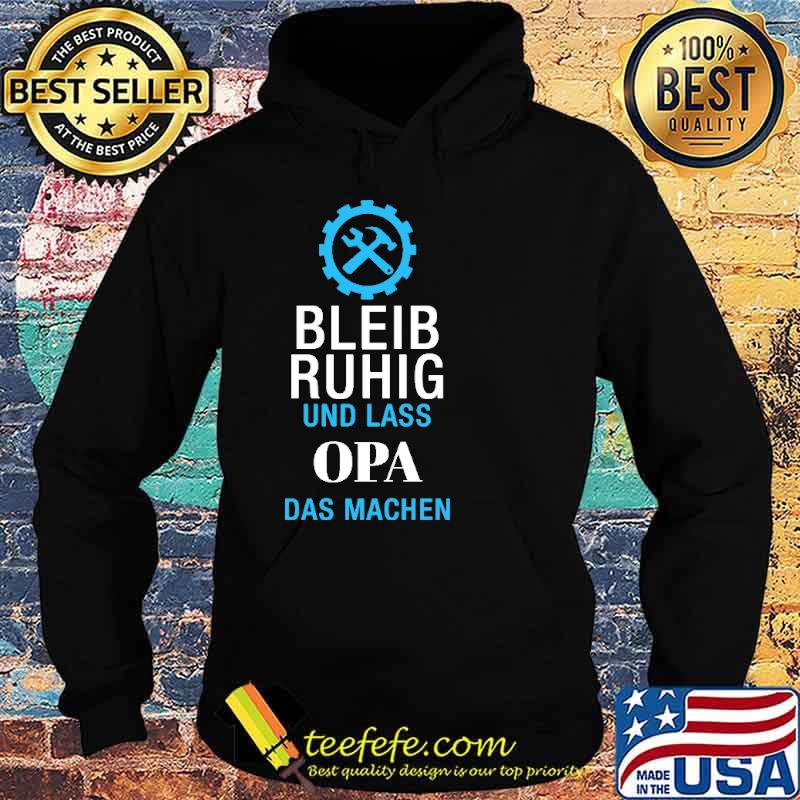 Bleib ruhig und lass opa das machen s Hoodie Bleib ruhig und lass opa das machen s Hoodie