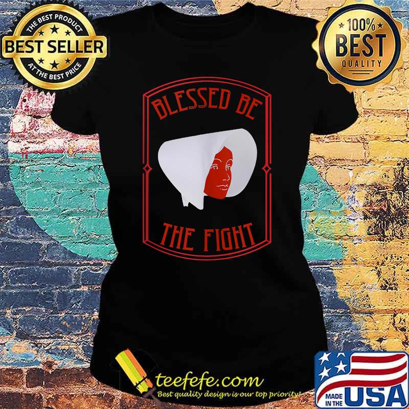 Blessed Be the Fight Women's March s Ladies tee Blessed Be the Fight Women's March s Ladies tee