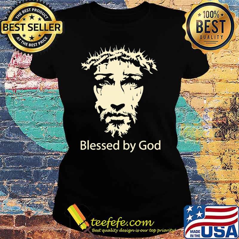 Blessed By God Shirt Ladies tee Blessed By God Shirt Ladies tee
